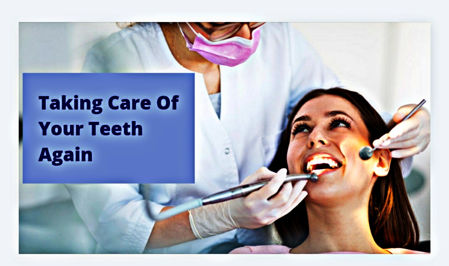 Taking Care of your teeth again